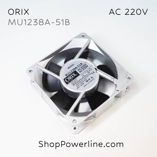 พัดลม Fan ORIX (MU1238A-51B) AC220V 120x120x38mm 16/13.5W (2pin)
